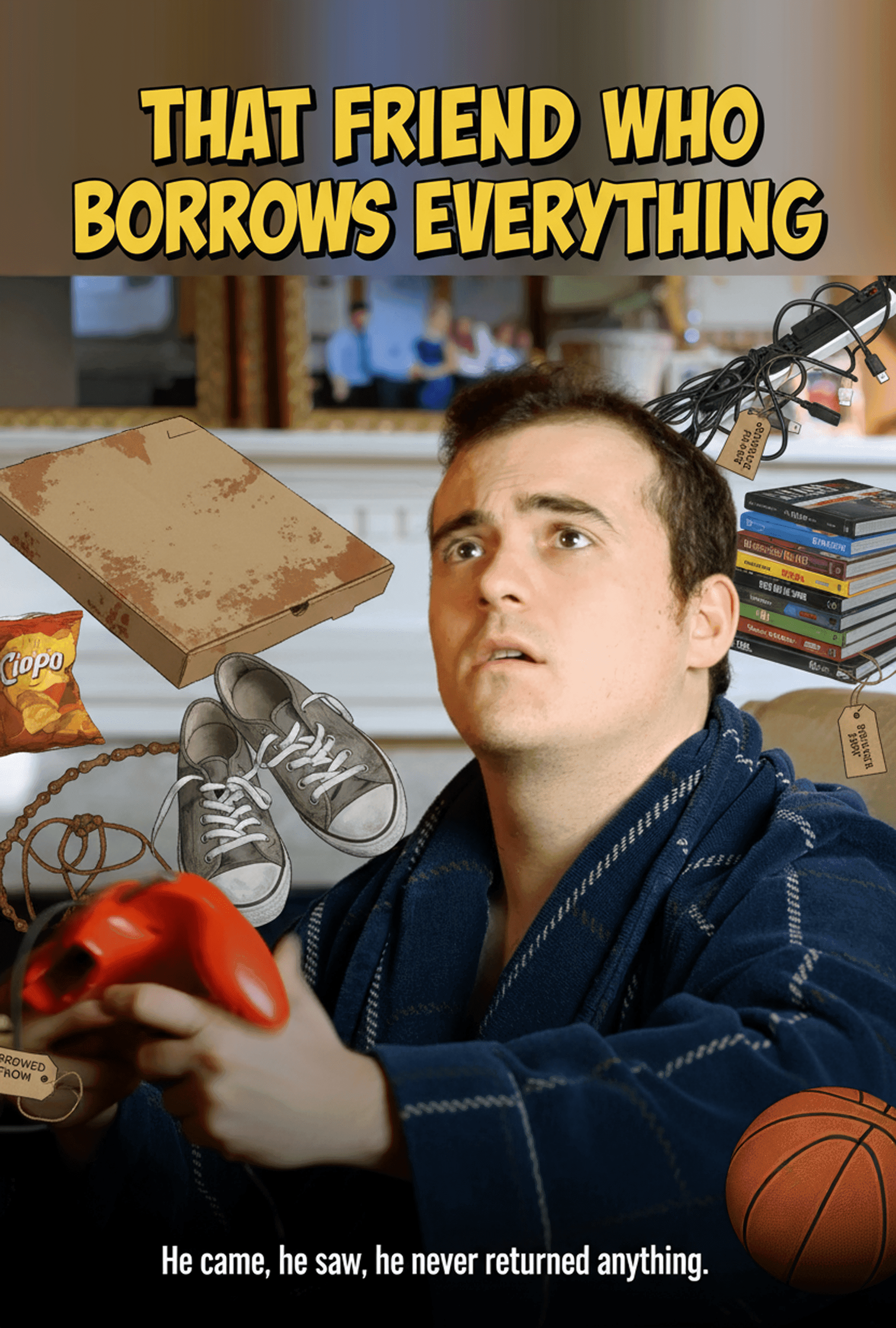 That Friend Who Borrows Everything